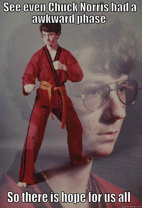 SEE EVEN CHUCK NORRIS HAD A AWKWARD PHASE  SO THERE IS HOPE FOR US ALL  Karate Kyle