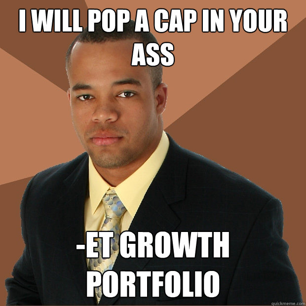 I will pop a cap in your ass -et growth portfolio  Successful Black Man