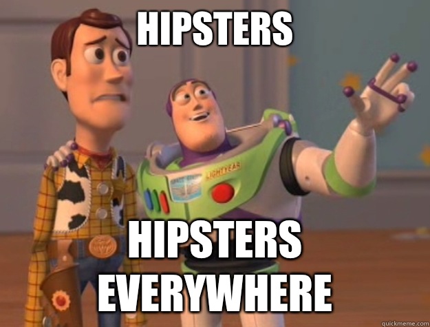 Hipsters Hipsters everywhere  Toy Story