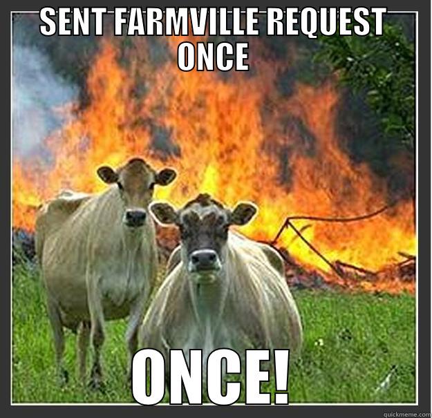 SENT FARMVILLE REQUEST ONCE ONCE! Evil cows