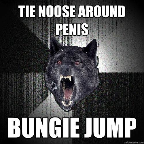 Tie noose around penis Bungie jump - Tie noose around penis Bungie jump  Insanity Wolf