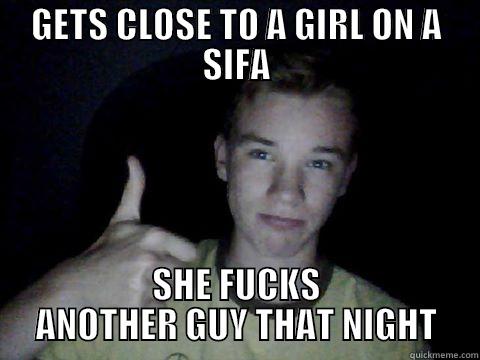 GETS CLOSE TO A GIRL ON A SIFA SHE FUCKS ANOTHER GUY THAT NIGHT Misc