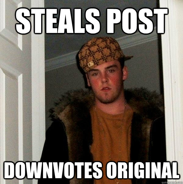 Steals post downvotes original  Scumbag Steve