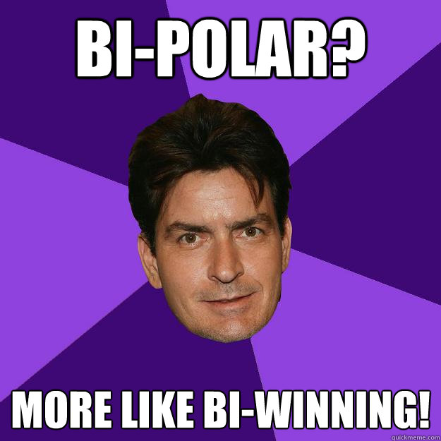 Bi-polar? More like bi-winning!  Clean Sheen