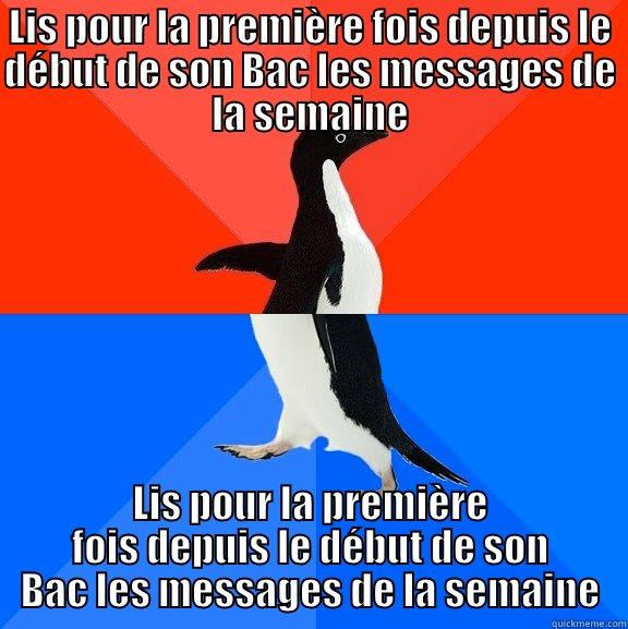 Message de la semaine  - LIS POUR LA PREMIÈRE FOIS DEPUIS LE DÉBUT DE SON BAC LES MESSAGES DE LA SEMAINE LIS POUR LA PREMIÈRE FOIS DEPUIS LE DÉBUT DE SON BAC LES MESSAGES DE LA SEMAINE Socially Awesome Awkward Penguin