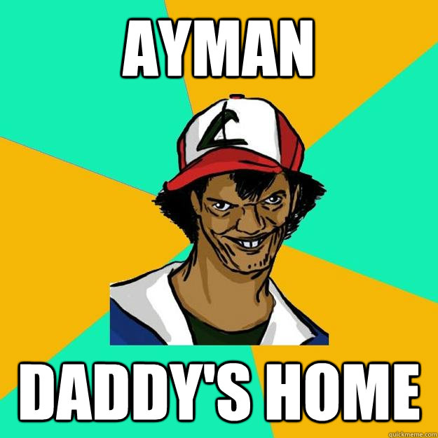 ayman daddy's home  Ash Pedreiro