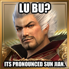 Lu Bu? Its Pronounced Sun Jian. - Lu Bu? Its Pronounced Sun Jian.  Sun Jians words of wisdom