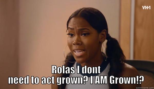 yo momma -  ROLAS I DONT NEED TO ACT GROWN? I AM GROWN!? Misc