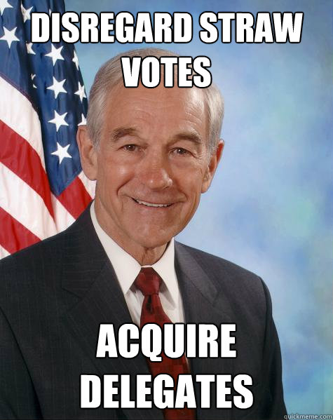 Disregard straw votes acquire delegates  Ron Paul