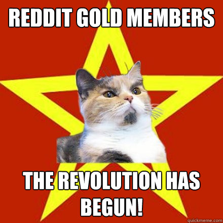 Reddit Gold members the revolution has begun!  Lenin Cat