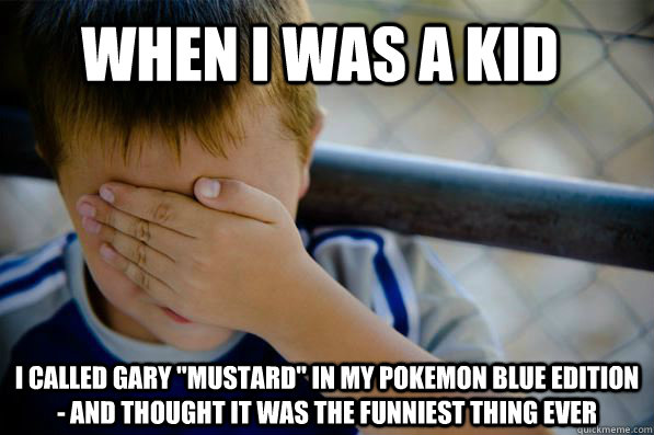 When I was a kid  I called Gary 