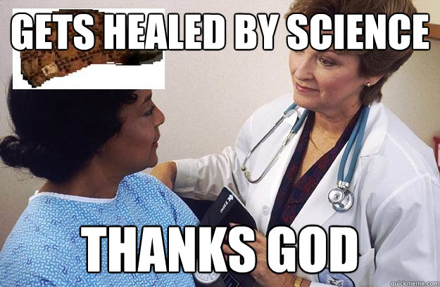 Gets healed by science thanks god  