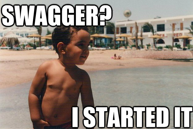 Swagger?  I started it - Swagger?  I started it  Swag tot