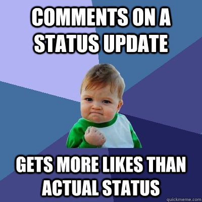 comments on a status update gets more likes than actual status  Success Kid