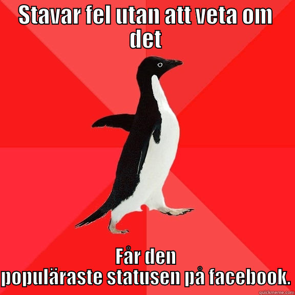 STAVAR FEL UTAN ATT VETA OM DET FÅR DEN POPULÄRASTE STATUSEN PÅ FACEBOOK. Socially Awesome Penguin