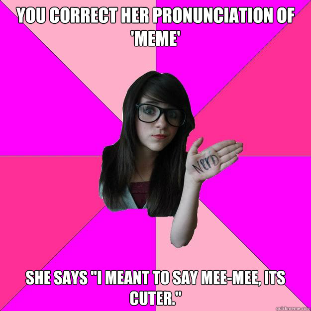 You correct her pronunciation of 'Meme' She says 