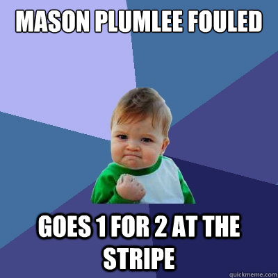 Mason plumlee fouled goes 1 for 2 at the stripe - Mason plumlee fouled goes 1 for 2 at the stripe  Success Kid