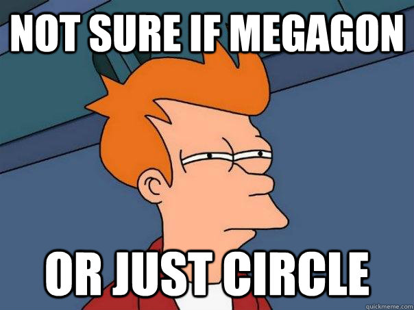 not sure if megagon or just circle  Futurama Fry