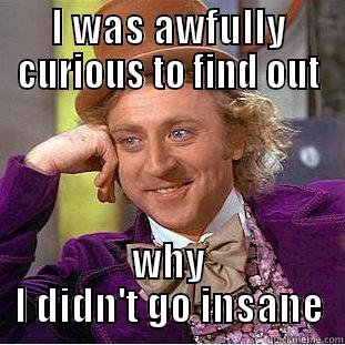        ABRAHAM MASLOW - I WAS AWFULLY CURIOUS TO FIND OUT WHY I DIDN'T GO INSANE Creepy Wonka