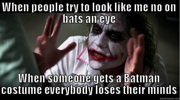 the joker on ppl looking like him - WHEN PEOPLE TRY TO LOOK LIKE ME NO ON BATS AN EYE WHEN SOMEONE GETS A BATMAN COSTUME EVERYBODY LOSES THEIR MINDS Joker Mind Loss