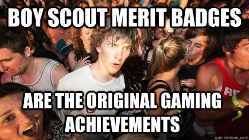 Boy Scout merit badges are the original gaming achievements - Boy Scout merit badges are the original gaming achievements  Sudden Clarity Clarence