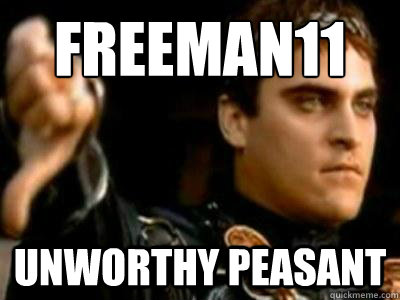 freeman11 unworthy peasant  Downvoting Roman