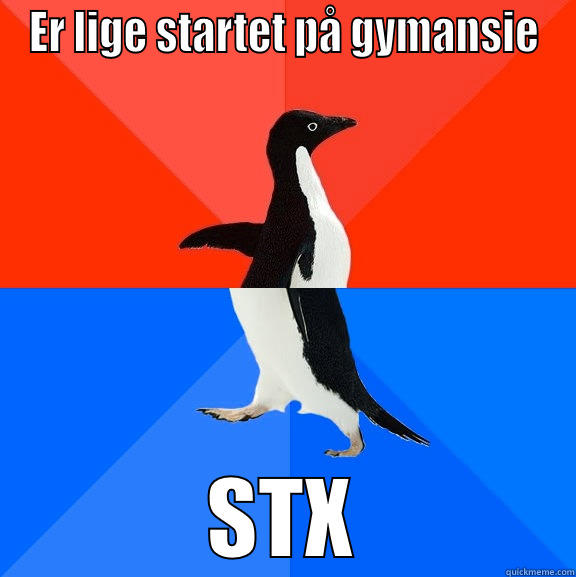 ER LIGE STARTET PÅ GYMANSIE STX Socially Awesome Awkward Penguin