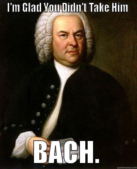 Shannon's BF - I'M GLAD YOU DIDN'T TAKE HIM BACH. Misc