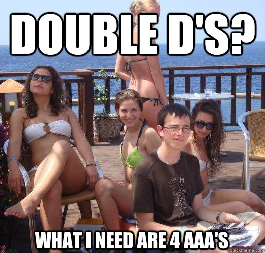 Double D's? what I need are 4 AAA's  Priority Peter