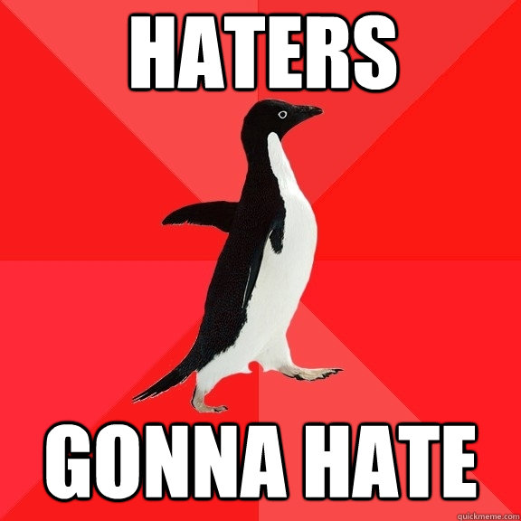 HATERS GONNA HATE  Socially Awesome Penguin