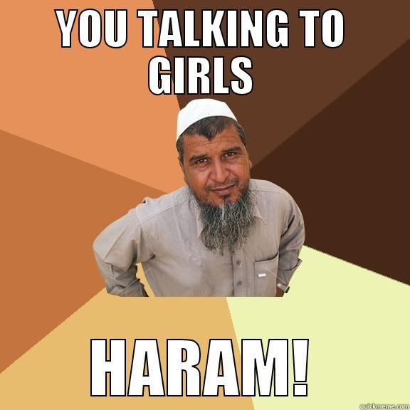 YOU TALKING TO GIRLS HARAM! Ordinary Muslim Man