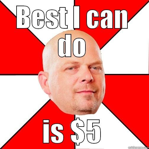 BEST I CAN DO IS $5 Pawn Star