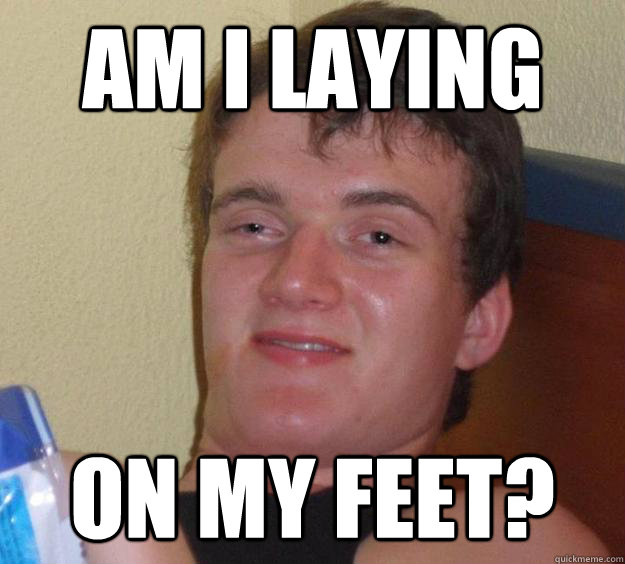 Am I laying On my feet? - Am I laying On my feet?  10 Guy