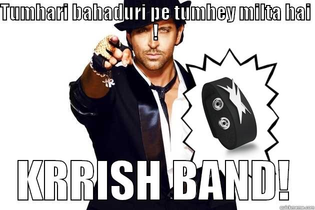 TUMHARI BAHADURI PE TUMHEY MILTA HAI ! KRRISH BAND! Misc