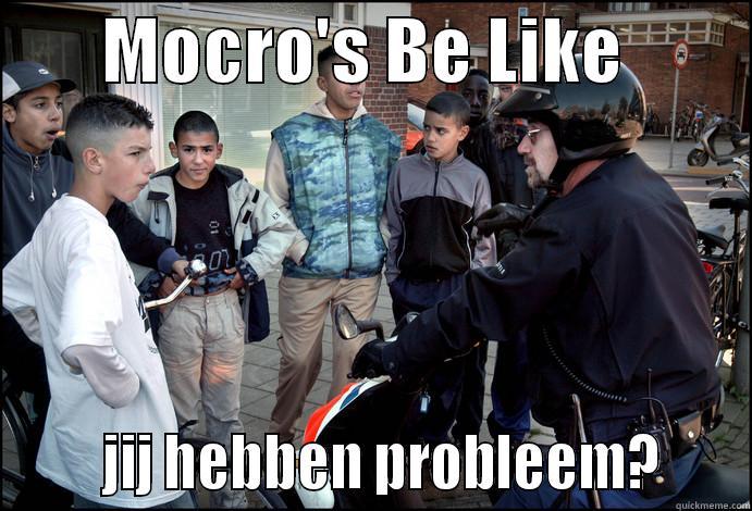 MOCROS BE LIKE -        MOCRO'S BE LIKE                JIJ HEBBEN PROBLEEM?     Misc