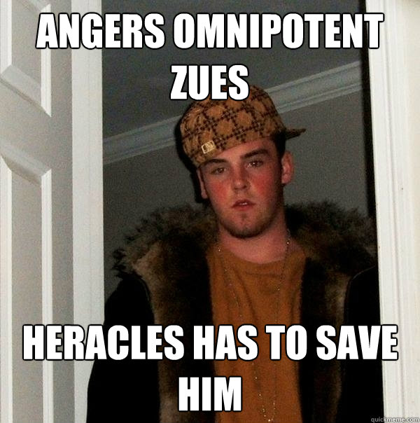 angers omnipotent zues heracles has to save him  Scumbag Steve