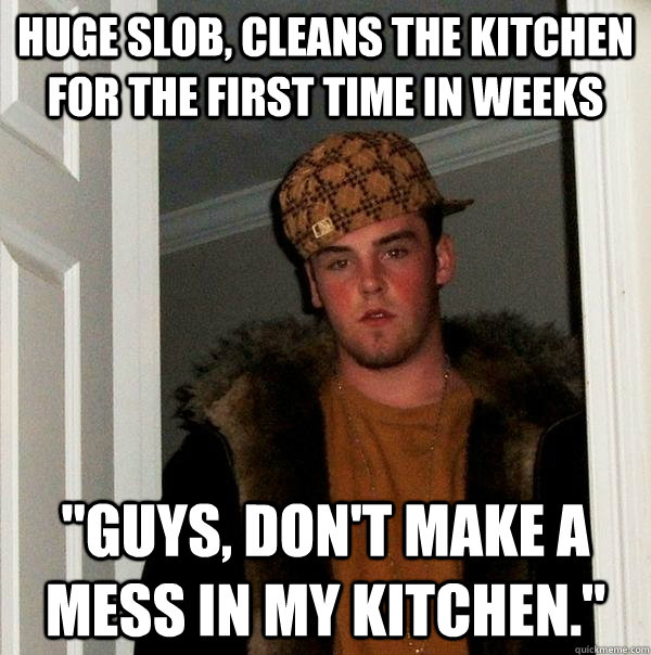 Huge slob, cleans the kitchen for the first time in weeks 