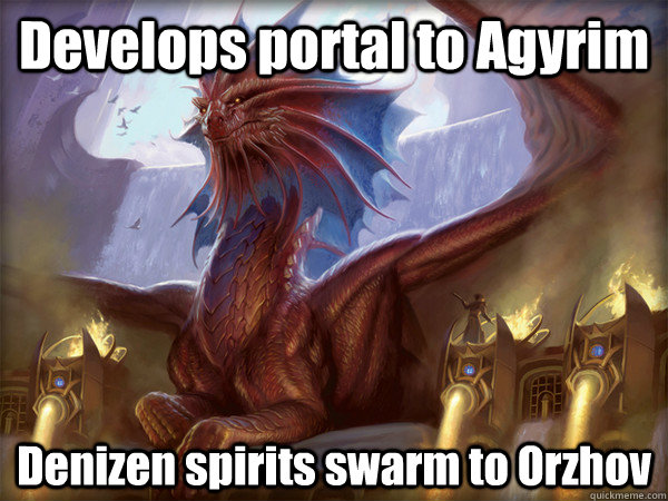 Develops portal to Agyrim Denizen spirits swarm to Orzhov - Develops portal to Agyrim Denizen spirits swarm to Orzhov  Bad Luck Niv-Mizzet