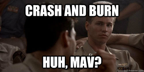 Crash and burn Huh, mav? - Crash and burn Huh, mav?  Top Gun Tombstone