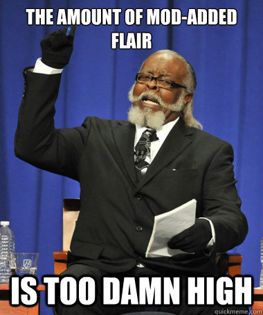 The amount of mod-added flair is too damn high  The Rent Is Too Damn High