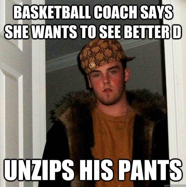 Basketball coach says she wants to see better D Unzips his pants - Basketball coach says she wants to see better D Unzips his pants  Misc