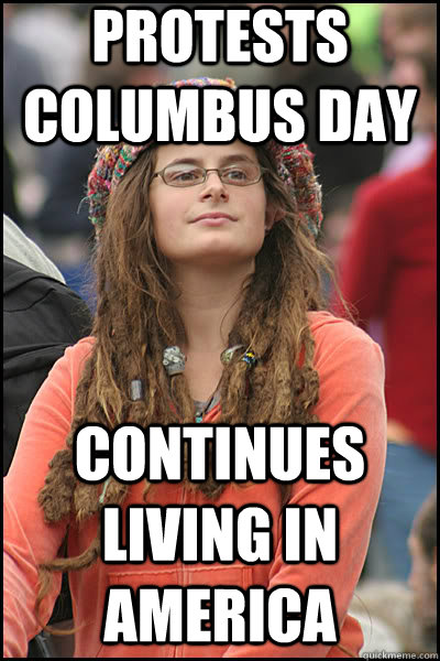 protests columbus day continues living in America - protests columbus day continues living in America  liberal college girl