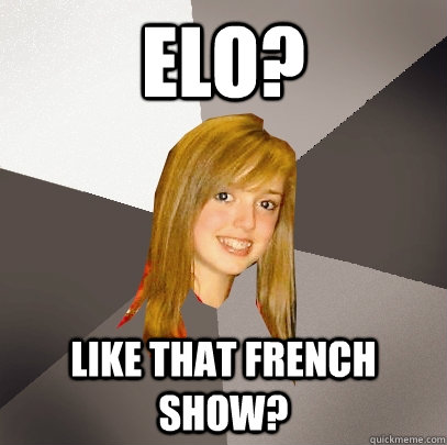 Elo? Like that french show?  Musically Oblivious 8th Grader