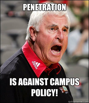 Penetration is against campus policy!  