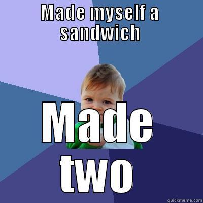 To my fans - MADE MYSELF A SANDWICH MADE TWO Success Kid