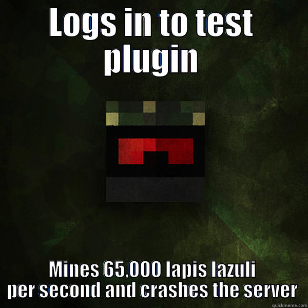 Weasle Meme - LOGS IN TO TEST PLUGIN MINES 65,000 LAPIS LAZULI PER SECOND AND CRASHES THE SERVER Misc