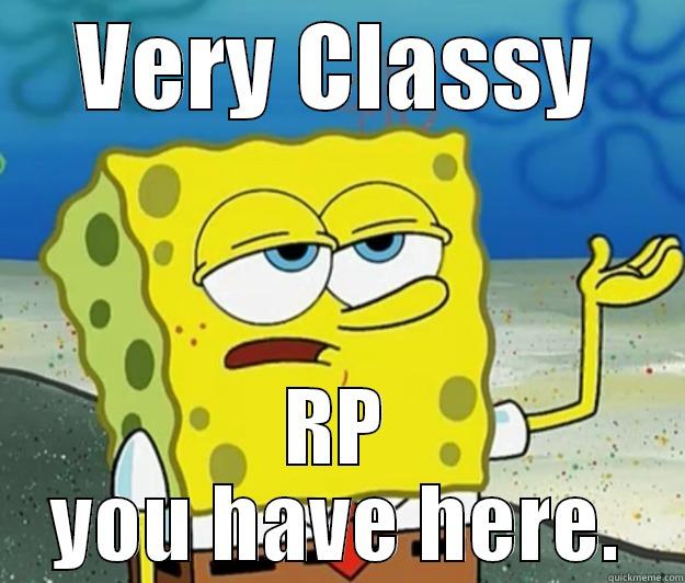 VERY CLASSY RP YOU HAVE HERE. Tough Spongebob