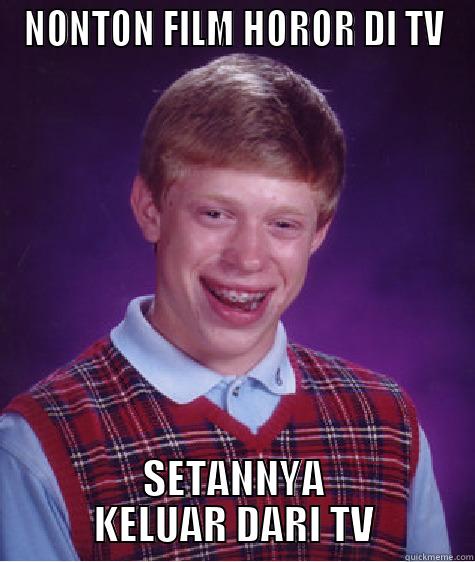 BLB strike again...!!!! - NONTON FILM HOROR DI TV SETANNYA KELUAR DARI TV Bad Luck Brian