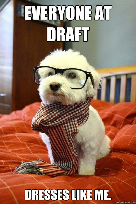 Everyone at Draft Dresses like me.  Hipster Dog