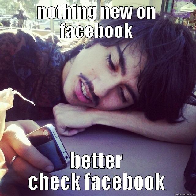 NOTHING NEW ON FACEBOOK BETTER CHECK FACEBOOK Misc